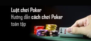 Hướng dẫn chơi game Poker chi tiết nhất
